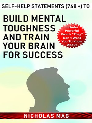 cover image of Self-Help Statements (748 +) to Build Mental Toughness and Train Your Brain for Success